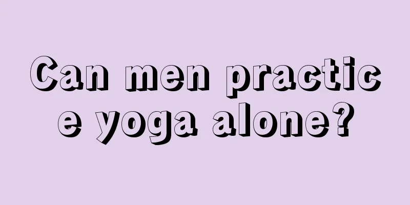 Can men practice yoga alone?