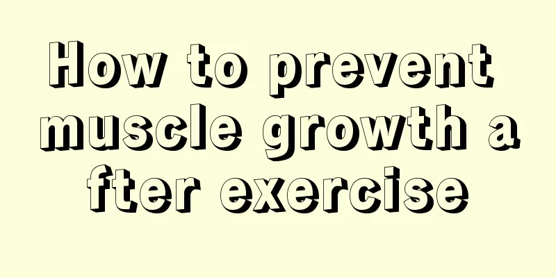 How to prevent muscle growth after exercise