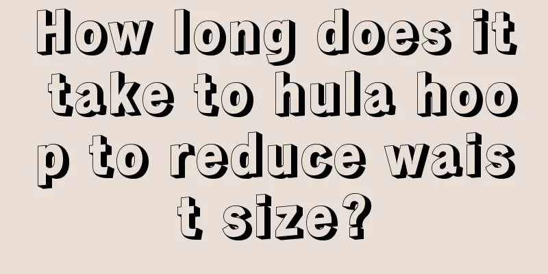 How long does it take to hula hoop to reduce waist size?