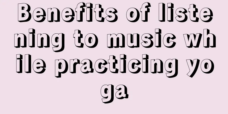 Benefits of listening to music while practicing yoga