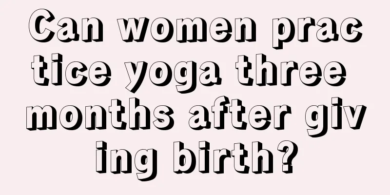 Can women practice yoga three months after giving birth?