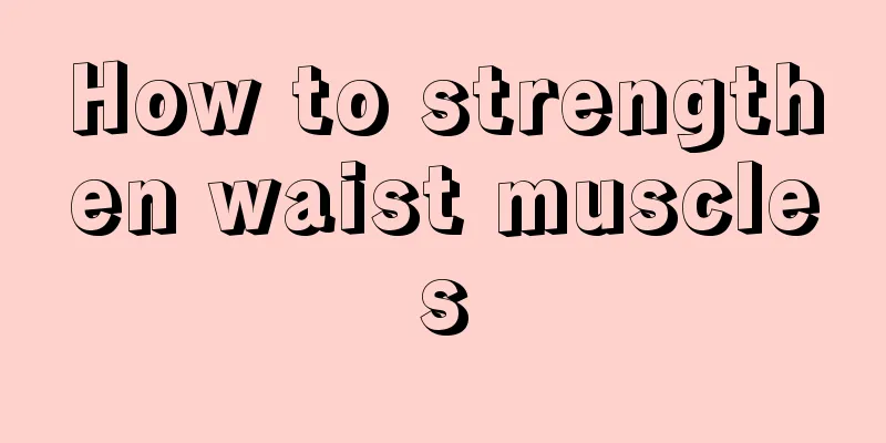 How to strengthen waist muscles