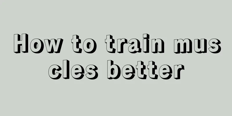 How to train muscles better