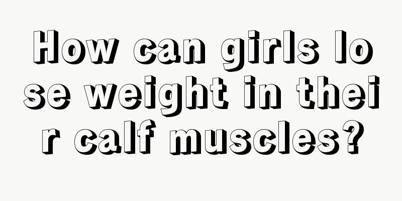 How can girls lose weight in their calf muscles?