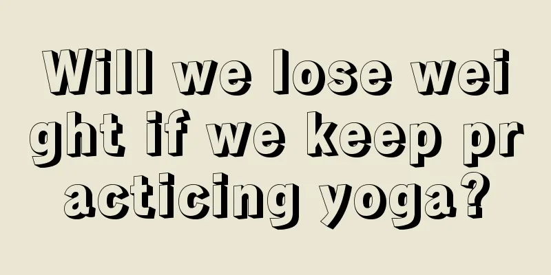 Will we lose weight if we keep practicing yoga?