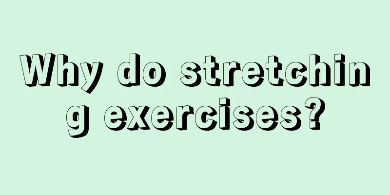 Why do stretching exercises?