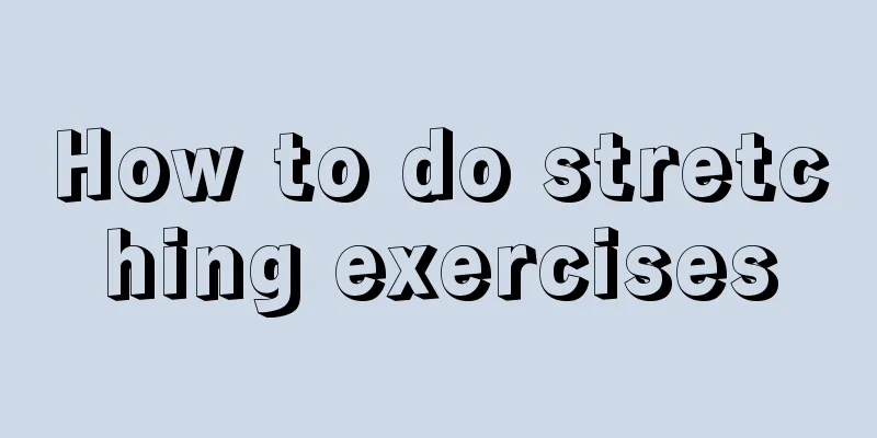 How to do stretching exercises