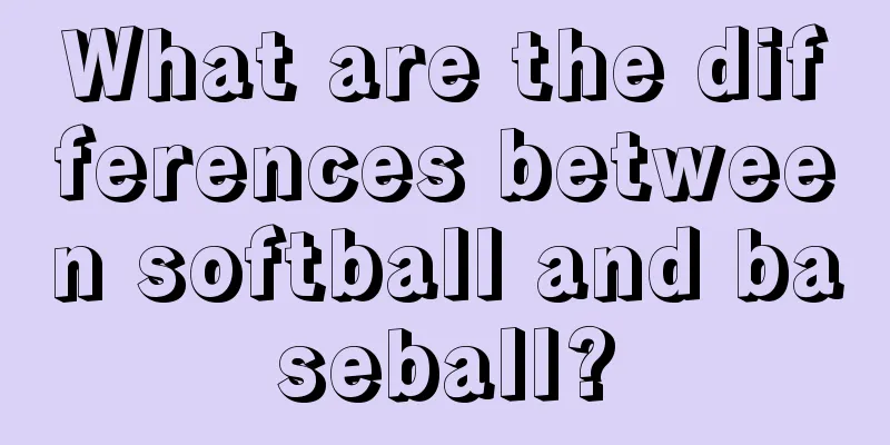 What are the differences between softball and baseball?