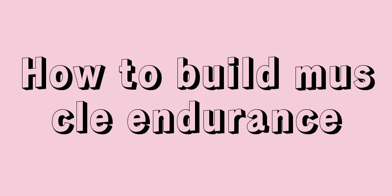 How to build muscle endurance