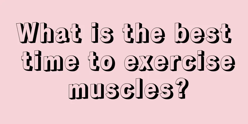 What is the best time to exercise muscles?