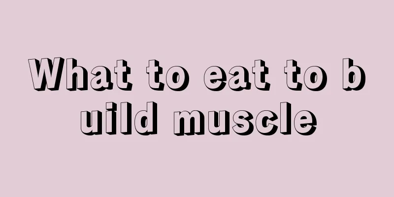 What to eat to build muscle