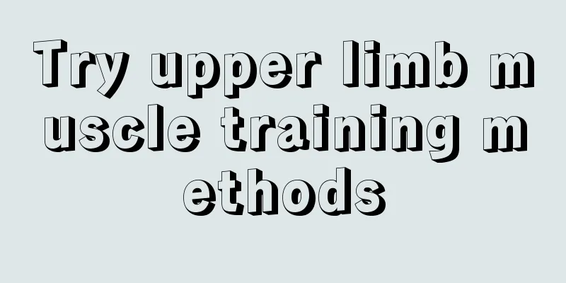 Try upper limb muscle training methods