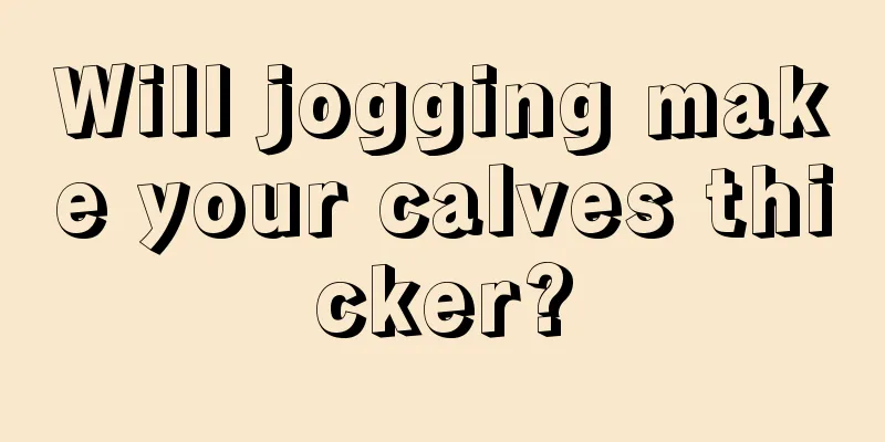 Will jogging make your calves thicker?