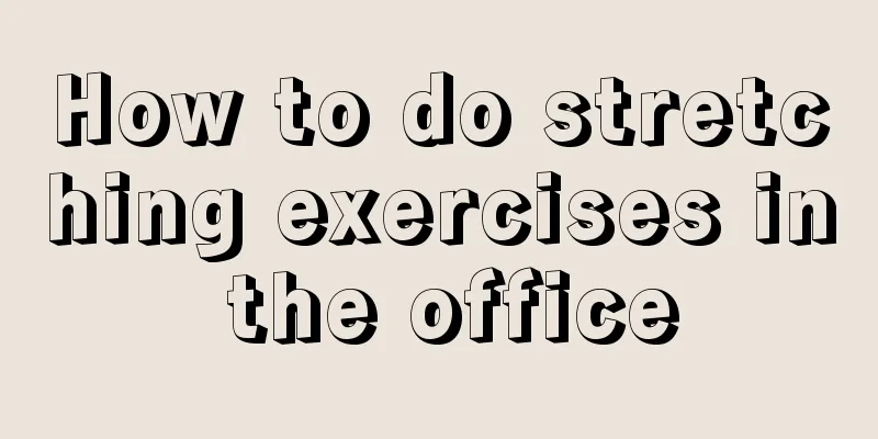 How to do stretching exercises in the office