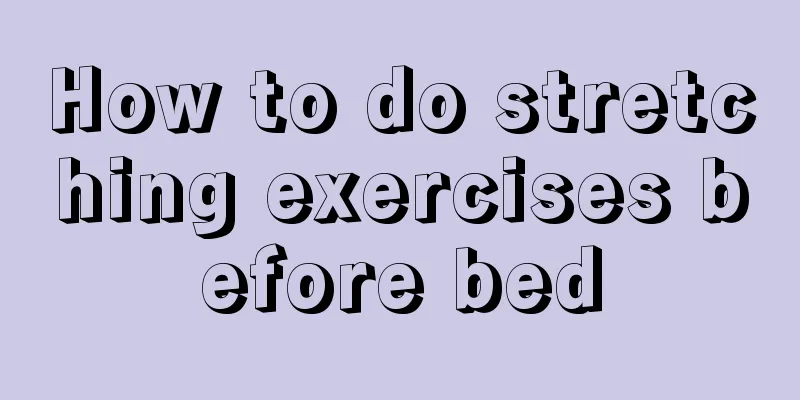 How to do stretching exercises before bed