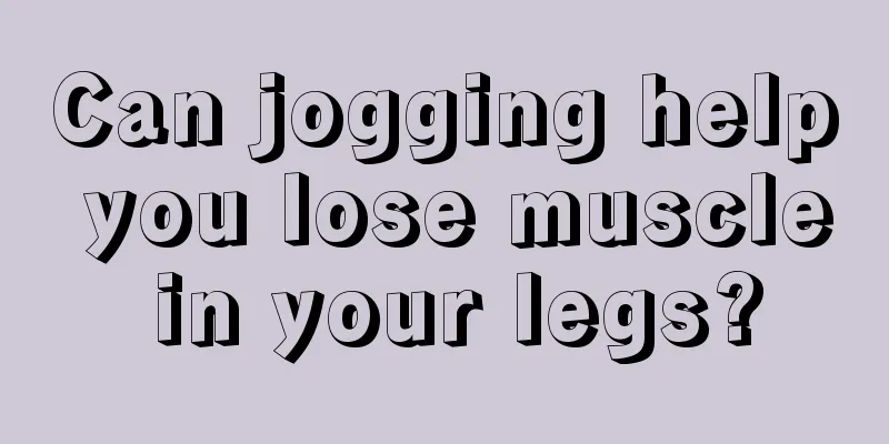 Can jogging help you lose muscle in your legs?