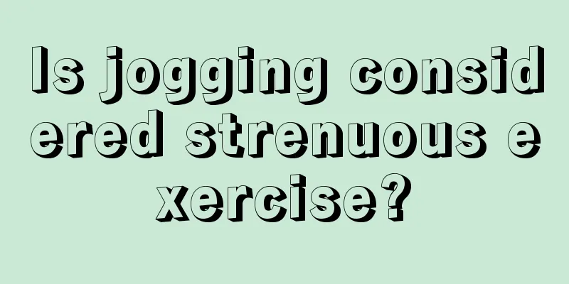 Is jogging considered strenuous exercise?