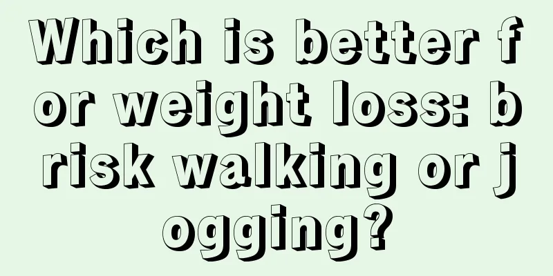 Which is better for weight loss: brisk walking or jogging?