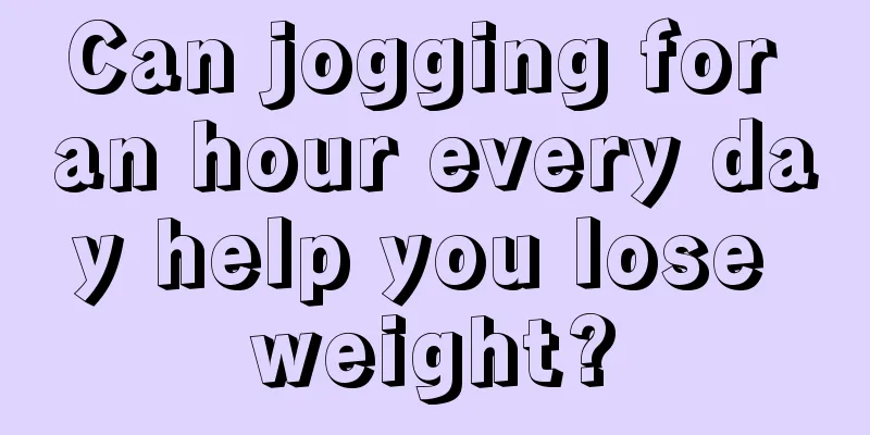 Can jogging for an hour every day help you lose weight?