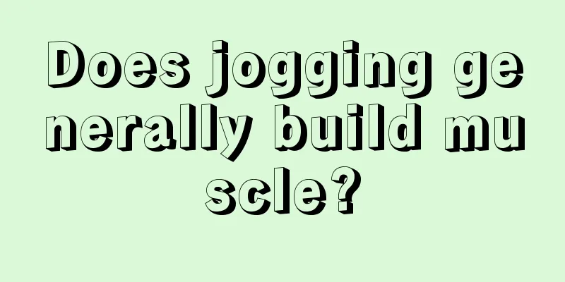 Does jogging generally build muscle?