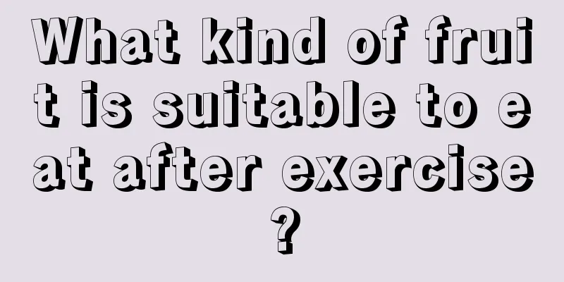 What kind of fruit is suitable to eat after exercise?