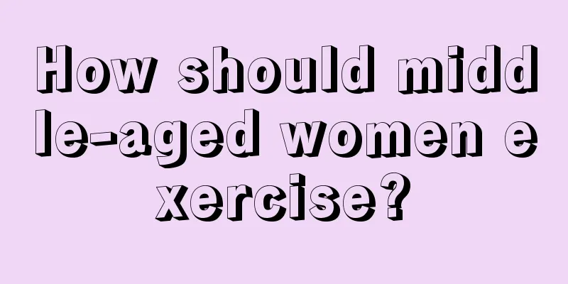 How should middle-aged women exercise?