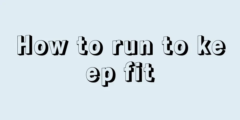 How to run to keep fit