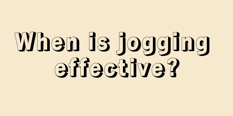 When is jogging effective?