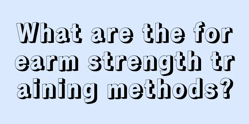 What are the forearm strength training methods?