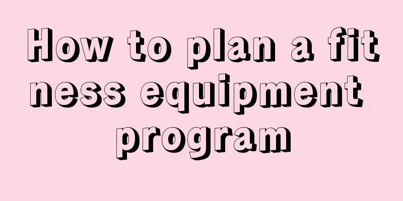 How to plan a fitness equipment program