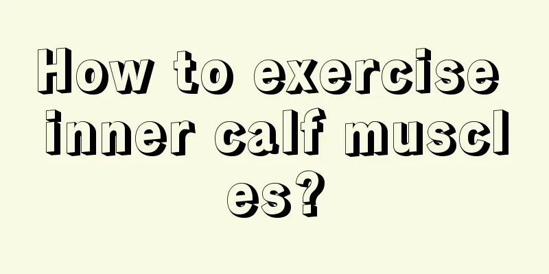 How to exercise inner calf muscles?