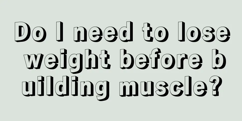 Do I need to lose weight before building muscle?