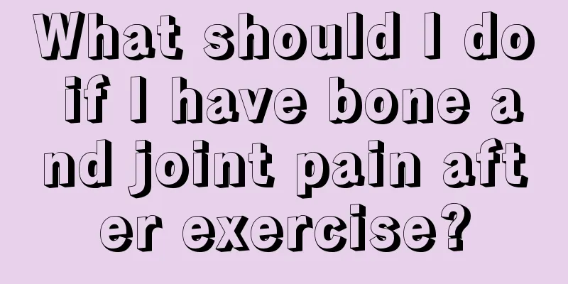 What should I do if I have bone and joint pain after exercise?