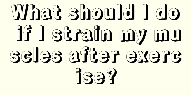 What should I do if I strain my muscles after exercise?