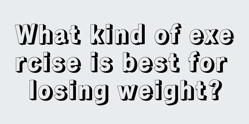 What kind of exercise is best for losing weight?