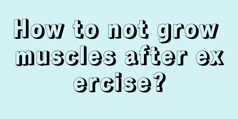 How to not grow muscles after exercise?