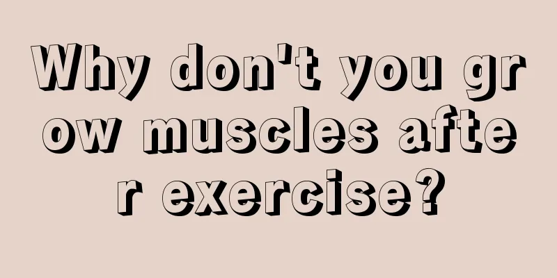 Why don't you grow muscles after exercise?