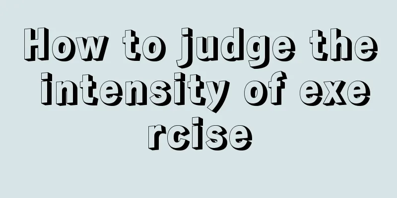 How to judge the intensity of exercise