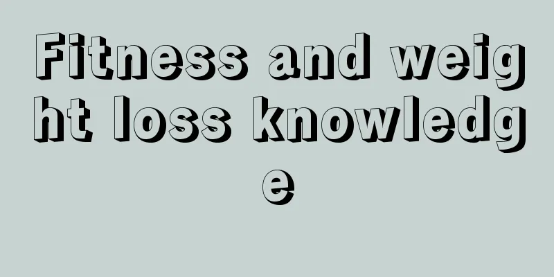 Fitness and weight loss knowledge