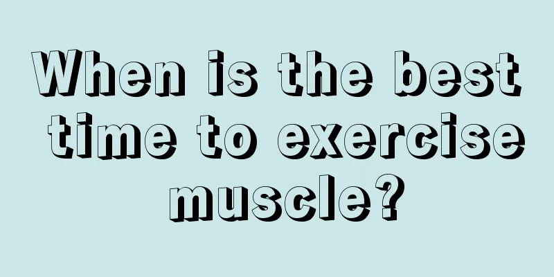 When is the best time to exercise muscle?