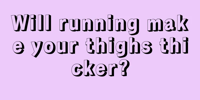 Will running make your thighs thicker?