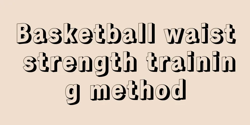 Basketball waist strength training method