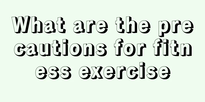 What are the precautions for fitness exercise