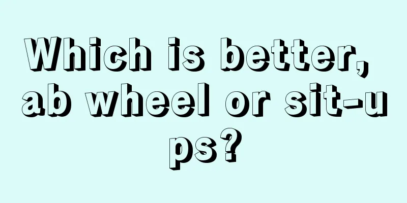 Which is better, ab wheel or sit-ups?