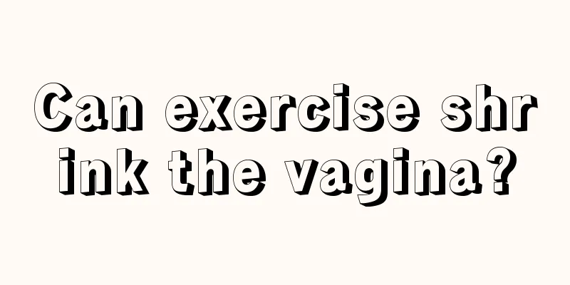 Can exercise shrink the vagina?