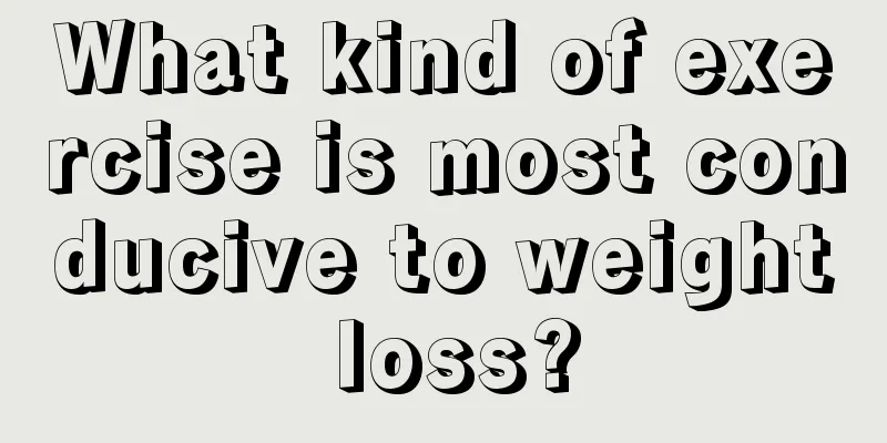 What kind of exercise is most conducive to weight loss?