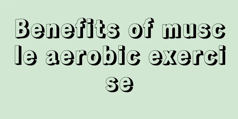 Benefits of muscle aerobic exercise