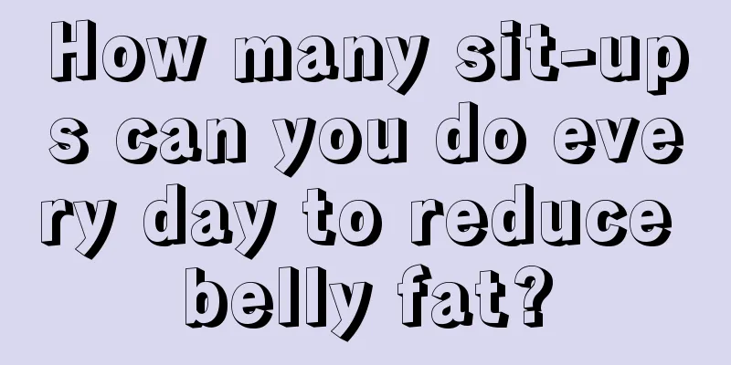 How many sit-ups can you do every day to reduce belly fat?