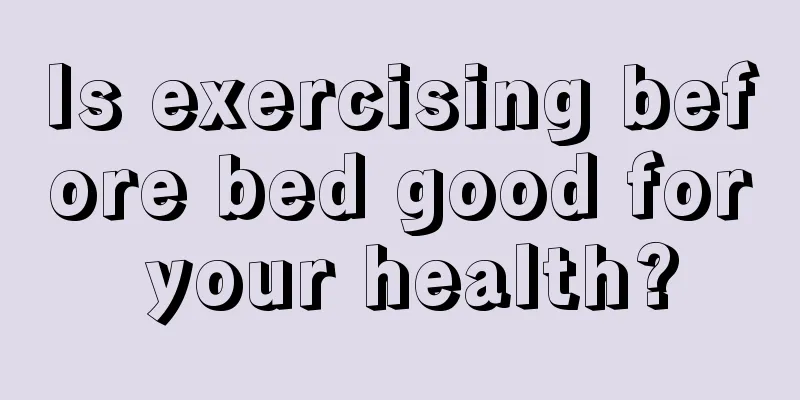 Is exercising before bed good for your health?