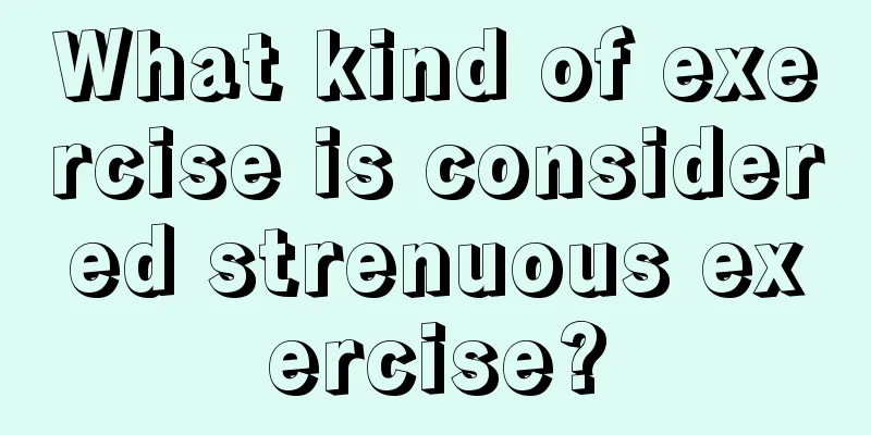 What kind of exercise is considered strenuous exercise?